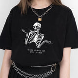 No Flesh No Brain but Still in Pain Skull Funny Quotes Printed T Shirt vintage Gothic Women Harajuku  Street Style Tee Tops